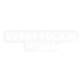 Every fuckin night (Sticker) - Transparent glänzend