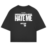 Neighbours hate me (Oversize shirt)
