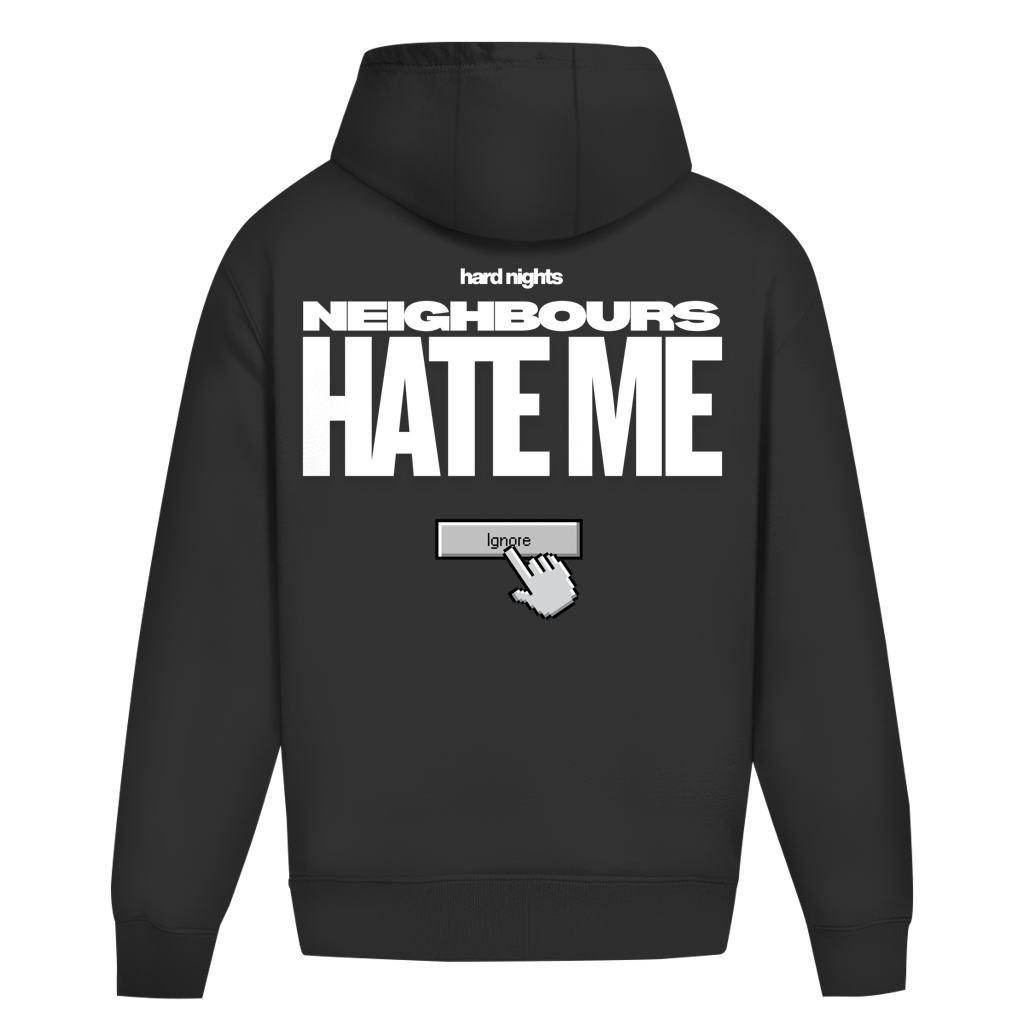 Neighbours hate me – Oversized hoodie