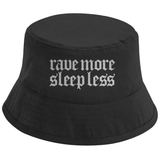 Rave More Sleep Less (Bucket Hat)