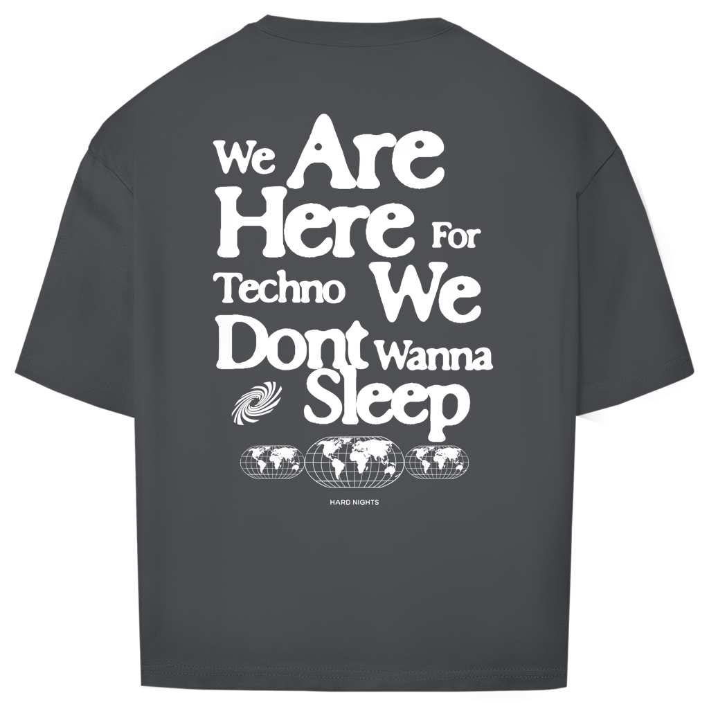 We are here for techno (Oversized Shirt)