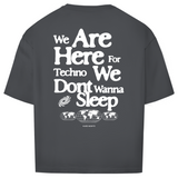 We are here for techno (Oversized Shirt)