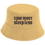 Rave More Sleep Less (Bucket Hat)